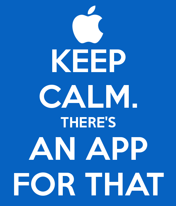 Keep Calm There's An APP For That.