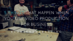5 Things That Happen When You Use Video Production For Business