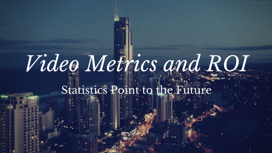 Video Metrics and ROI Statistics Point to the Future, Post by Miceli Productions