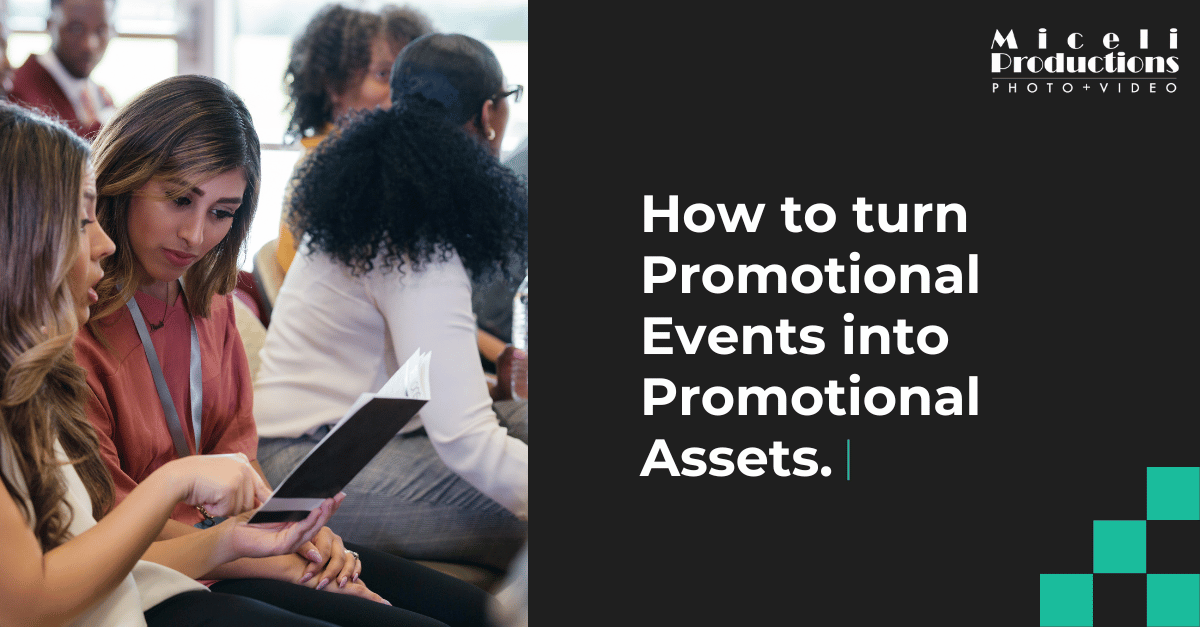 How to turn Promotional Events into Promotional Assets, title card for blog post by Miceli Productions.